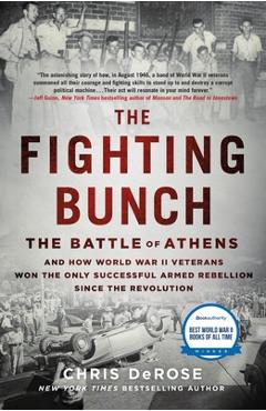 Coperta cărții 'The Fighting Bunch: The Battle of Athens and How World War II Veterans Won the Only Successful Armed Rebellion Since'