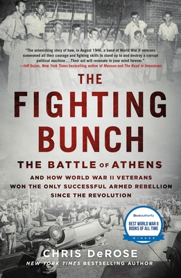 The Fighting Bunch: The Battle of Athens and How World War II Veterans Won the Only Successful Armed Rebellion Since the Revolution - Chris Derose