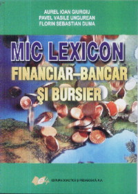 Mic lexicon financiar-bancar si bursier - Aurel Ioan Giurgiu