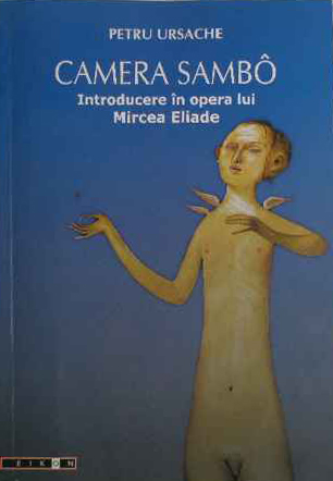 Camera Sambo. Introducere in opera lui Mircea Eliade - Petru Ursache