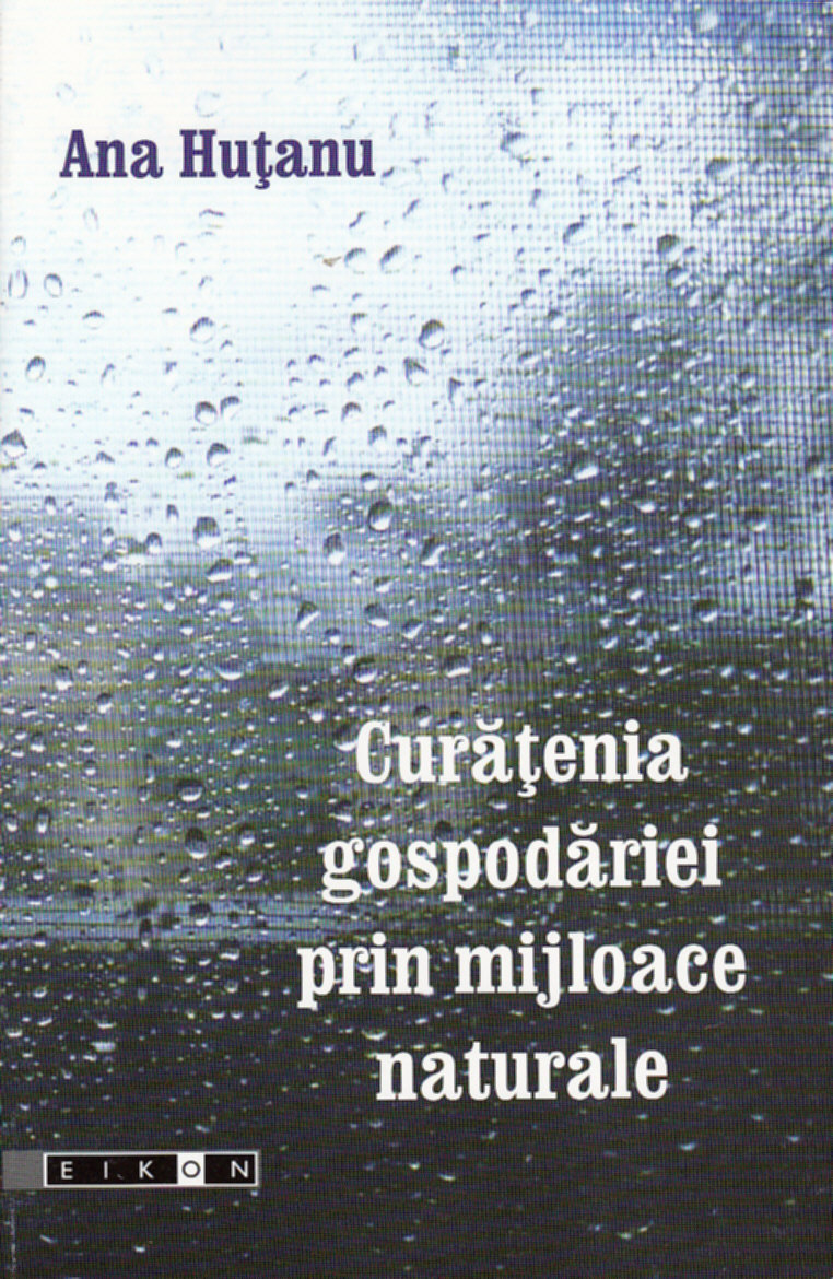 Coperta cărții 'Curatenia gospodariei prin mijloace naturale - Ana Hutanu'