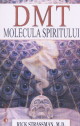 Dmt- Molecula Spiritului - Rick Strassman, M.D.