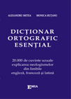 Dictionar ortografic esential - Alexandru Metea, Monica Hutanu