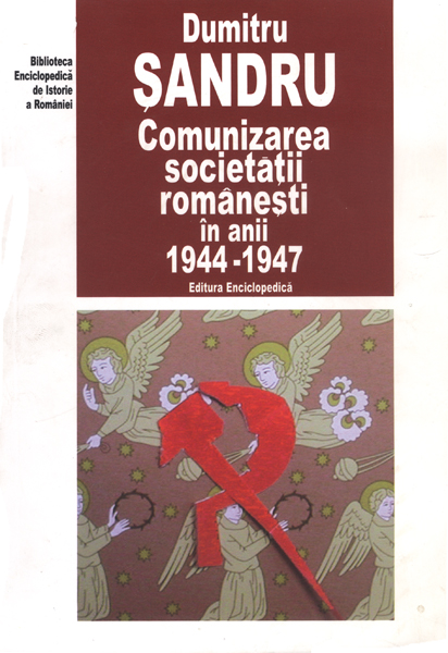 Comunizarea societatii romanesti in anii 1944-1947 - Dumitru Sandru