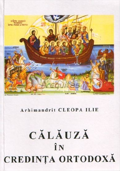 Calauza in credinta ortodoxa - Cleopa Ilie