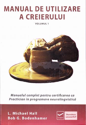 Manual de utilizare a creierului vol. I - L. Michael Hall, Bob G. Bodenhamer - Vidia