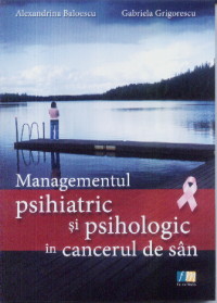 Managementul psihiatric si psihologic in cancerul de san - Alexandrina Baloescu