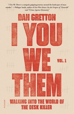 I You We Them: Volume 1: Walking Into the World of the Desk Killer - Dan Gretton