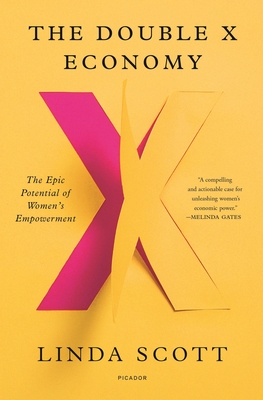 The Double X Economy: The Epic Potential of Women's Empowerment - Linda Scott