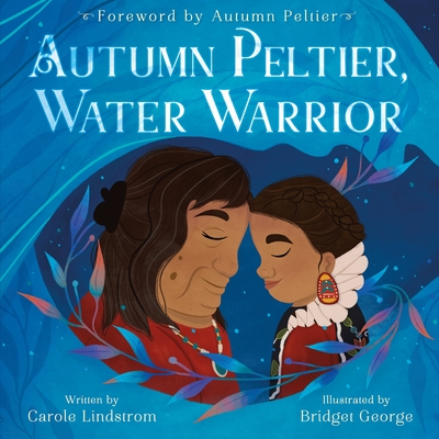 Autumn Peltier, Water Warrior - Carole Lindstrom