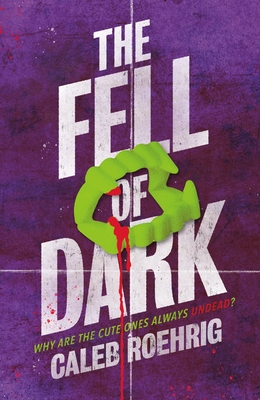 The Fell of Dark - Caleb Roehrig