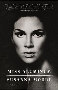 Coperta cărții 'Miss Aluminum: A Memoir - Susanna Moore'