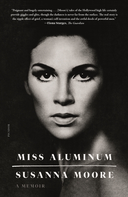 Miss Aluminum: A Memoir - Susanna Moore