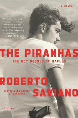 The Piranhas: The Boy Bosses of Naples: A Novel - Roberto Saviano