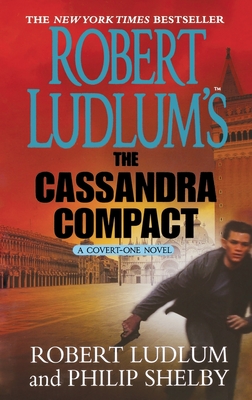 Robert Ludlum's the Cassandra Compact: A Covert-One Novel - Robert Ludlum