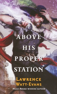 Above His Proper Station - Lawrence Watt-evans