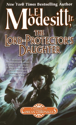 The Lord-Protector's Daughter: The Seventh Book of the Corean Chronicles - L. E. Modesitt