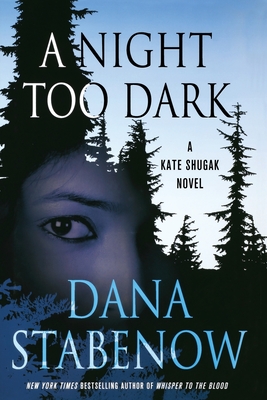 A Night Too Dark: A Kate Shugak Novel - Dana Stabenow