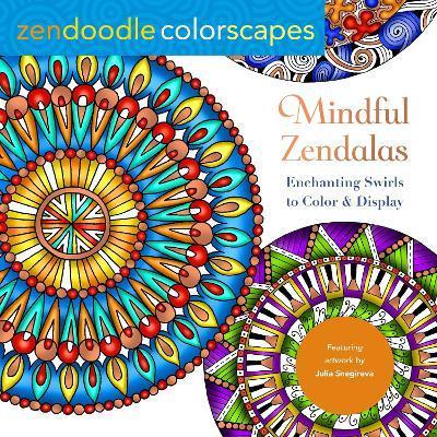 Zendoodle Colorscapes: Mindful Zendalas: Enchanting Swirls to Color & Display - Julia Snegireva