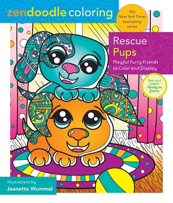 Zendoodle Coloring: Rescue Pups: Playful Furry Friends to Color and Display - Jeanette Wummel