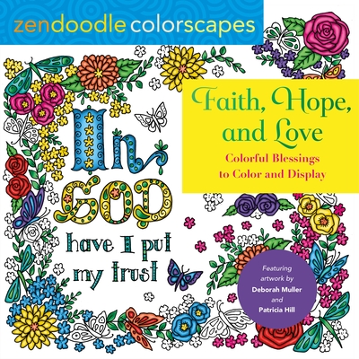 Zendoodle Colorscapes: Faith, Hope, and Love: Colorful Blessings to Color and Display - Deborah Muller