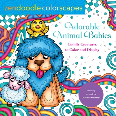 Zendoodle Colorscapes: Adorable Animal Babies: Cuddly Creatures to Color and Display - Jeanette Wummel