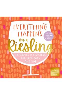Poza produsului Everything Happens for a Riesling: Cocktails and Coasters for Good Days and Bad - Castle Point Books