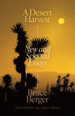 A Desert Harvest: New and Selected Essays - Bruce Berger