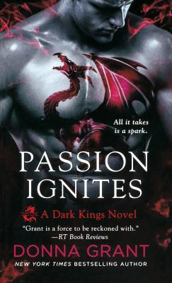 Passion Ignites: A Dark Kings Novel - Donna Grant