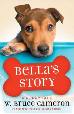 Bella's Story: A Puppy Tale - W. Bruce Cameron