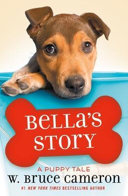 Bella's Story: A Puppy Tale - W. Bruce Cameron