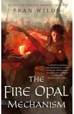 Poza produsului Fire Opal Mechanism - Fran Wilde