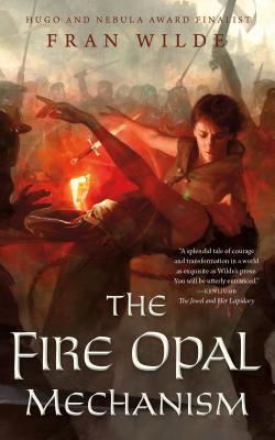 Fire Opal Mechanism - Fran Wilde