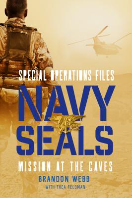 Navy SEALs: Mission at the Caves - Brandon Webb