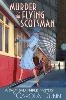 Murder on the Flying Scotsman: A Daisy Dalrymple Mystery - Carola Dunn
