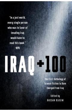 Coperta cărții 'Iraq + 100: The First Anthology of Science Fiction to Have Emerged from Iraq - Hassan Blasim'