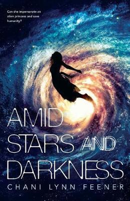 Amid Stars and Darkness - Chani Lynn Feener