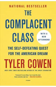 Coperta cărții 'The Complacent Class: The Self-Defeating Quest for the American Dream - Tyler Cowen'