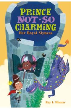 Poza produsului Prince Not-So Charming: Her Royal Slyness - Roy L. Hinuss