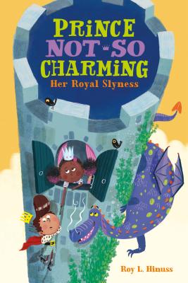Prince Not-So Charming: Her Royal Slyness - Roy L. Hinuss