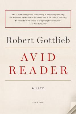 Avid Reader: A Life - Robert Gottlieb