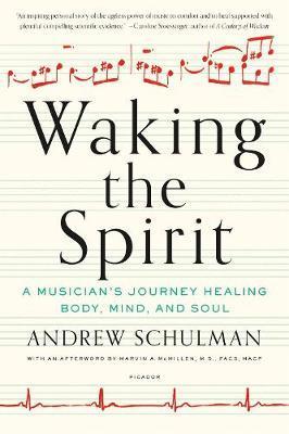Waking the Spirit: A Musician's Journey Healing Body, Mind, and Soul - Andrew Schulman