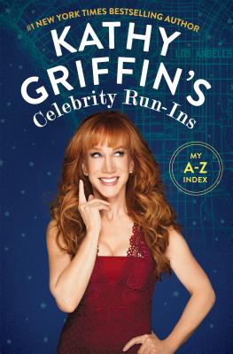 Kathy Griffin's Celebrity Run-Ins: My A-Z Index - Kathy Griffin