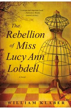 Coperta cărții 'The Rebellion of Miss Lucy Ann Lobdell - William Klaber'