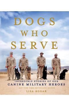 Coperta cărții 'Dogs Who Serve - Lisa Rogak'