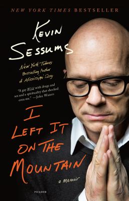 I Left It on the Mountain: A Memoir - Kevin Sessums