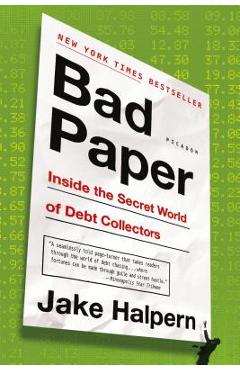 Poza produsului Bad Paper: Inside the Secret World of Debt Collectors - Jake Halpern