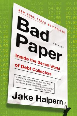 Bad Paper: Inside the Secret World of Debt Collectors - Jake Halpern