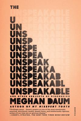 The Unspeakable: And Other Subjects of Discussion - Meghan Daum