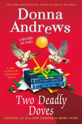Two Deadly Doves: Six Geese A-Slaying and Duck the Halls - Donna Andrews